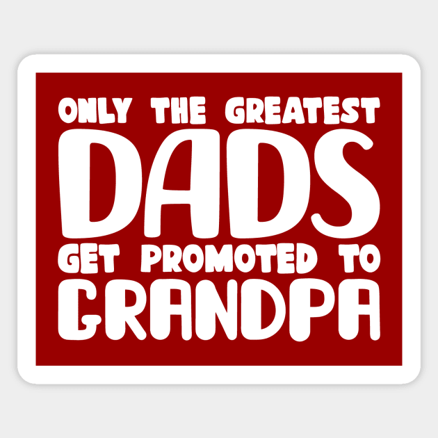 Only The Greatest Dads Get Promoted To Grandpa Sticker by colorsplash